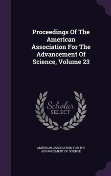 portada Proceedings Of The American Association For The Advancement Of Science, Volume 23