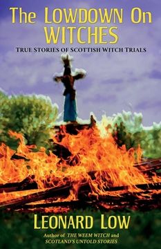 portada The Lowdow on Witches: True Stories of Scottish Witch Trials (in English)