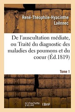 portada de L'Auscultation Mediate, Ou Du Diagnostic Des Maladies Des Poumons Et Du Coeur Tome 1 (Sciences) (French Edition)