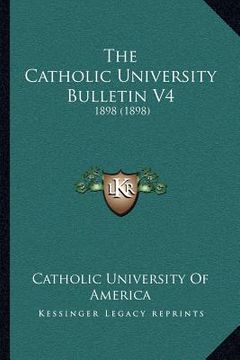 portada the catholic university bulletin v4: 1898 (1898) (in English)