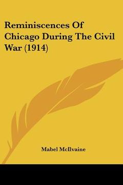 portada reminiscences of chicago during the civil war (1914) (en Inglés)