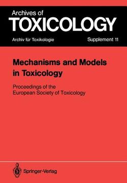 portada mechanisms and models in toxicology: proceedings of the european society of toxicology meeting held in harrogate, may 27-29, 1986 (in English)