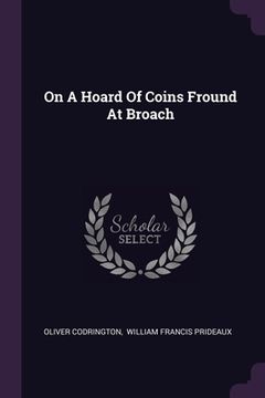 portada On A Hoard Of Coins Fround At Broach (en Inglés)
