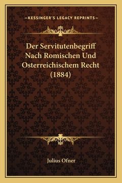 portada Der Servitutenbegriff Nach Romischen Und Osterreichischem Recht (1884) (en Alemán)