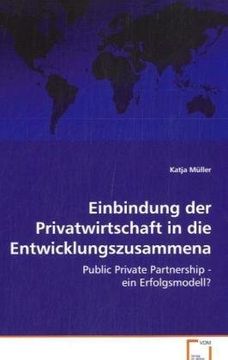 portada Einbindung der Privatwirtschaft in dieEntwicklungszusammenarbeit: Public Private Partnership - ein Erfolgsmodell?