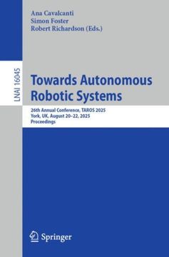 Towards Autonomous Robotic Systems. 26th Annual Conference, TAROS 2025, York, UK, August 20–22, 2025, Proceedings