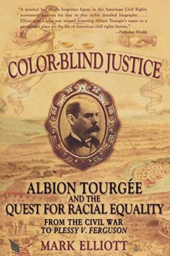 portada Color Blind Justice: Albion Tourgee and the Quest for Racial Equality From the Civil war to Plessy v. Ferguson 