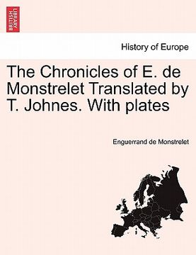 portada the chronicles of e. de monstrelet translated by t. johnes. with plates. vol. i (en Inglés)