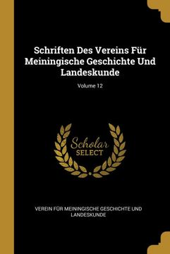 portada Schriften des Vereins für Meiningische Geschichte und Landeskunde; Volume 12 (en Alemán)