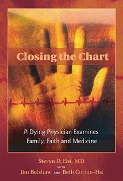 portada closing the chart: a dying physician examines family faith and medicine