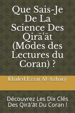 portada Que Sais-Je De La Science Des Qirā'āt (Modes des Lectures du Coran) ?: D (in French)