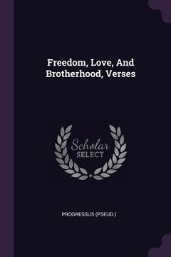 portada Freedom, Love, And Brotherhood, Verses (en Inglés)