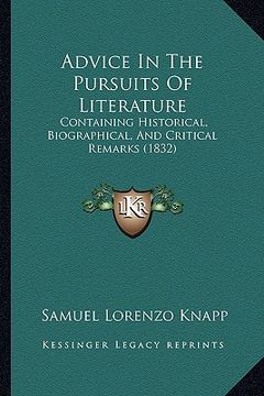 portada advice in the pursuits of literature: containing historical, biographical, and critical remarks (1832) (en Inglés)