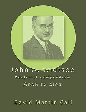 portada John a. Widtsoe Doctrinal Compendium: Adam to Zion (en Inglés)