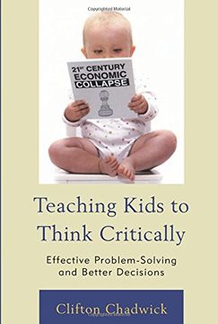 portada Teaching Kids to Think Critically: Effective Problem-Solving and Better Decisions