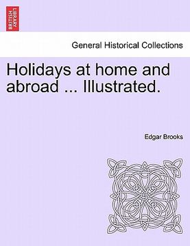 portada holidays at home and abroad ... illustrated.