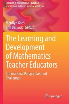 portada The Learning and Development of Mathematics Teacher Educators: International Perspectives and Challenges (en Inglés)