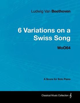 portada ludwig van beethoven - 6 variations on a swiss song - woo64 - a score for solo piano (in English)