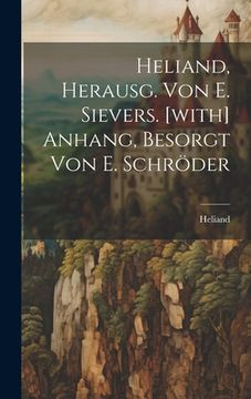portada Heliand, Herausg. Von E. Sievers. [with] Anhang, Besorgt Von E. Schröder
