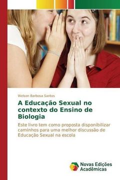 portada A Educação Sexual no contexto do Ensino de Biologia: Este livro tem como proposta disponibilizar caminhos para uma melhor discussão de Educação Sexual na escola (Portuguese Edition)