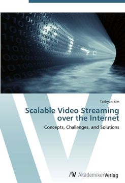 portada Scalable Video Streaming over the Internet: Concepts, Challenges, and Solutions