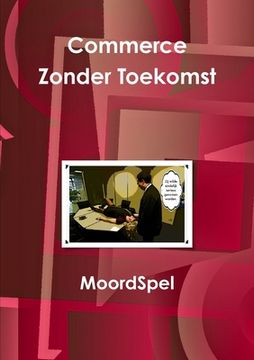 portada Moordspel Commerce Zonder Toekomst (en Inglés)