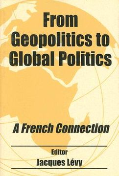 portada from geopolitics to global politics: a french connection (en Inglés)