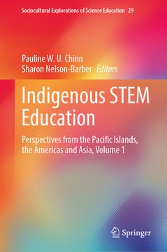 portada Indigenous Stem Education: Perspectives from the Pacific Islands, the Americas and Asia, Volume 1