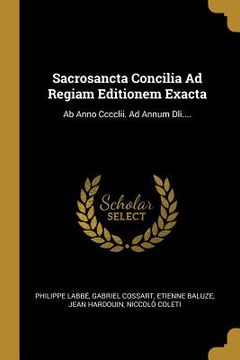 portada Sacrosancta Concilia Ad Regiam Editionem Exacta: Ab Anno Cccclii. Ad Annum Dli.... (in Latin)