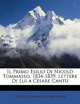 portada Il Primo Esilio Di Nicol Tommaseo, 1834-1839: Lettere Di Lui a Cesare Cant (in Italian)