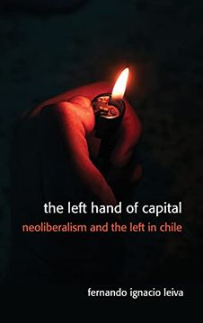 portada Left Hand of Capital, The: Neoliberalism and the Left in Chile (in English)