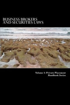 portada Business Brokers and Securities Laws: How to Avoid Becoming an Unlicensed Broker-Dealer: Volume 8 (Private Placement Handbook Series)