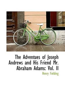 portada the adventues of joseph andrews and his friend mr. abraham adams: vol. ii (en Inglés)