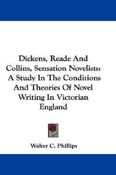 portada dickens, reade and collins, sensation novelists: a study in the conditions and theories of novel writing in victorian england