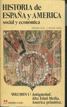 portada HISTORIA DE ESPAÑA Y AMERICA SOCIAL Y ECONOMICA. TOMO I: ANTIGÜEDAD. ALTA EDAD MEDIA. AMERICA PRIMITIVA.