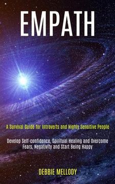 portada Empath: A Survival Guide for Introverts and Highly Sensitive People (Develop Self-confidence, Spiritual Healing and Overcome F (en Inglés)