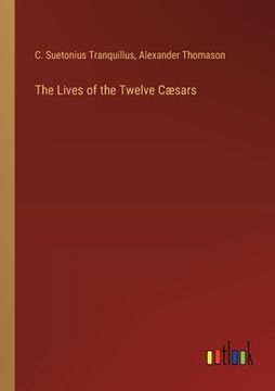 portada The Lives of the Twelve Cæsars (en Inglés)