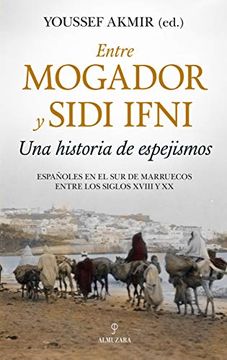portada Entre Mogador y Sidi Ifni una Historia de Espejismos (in Spanish)