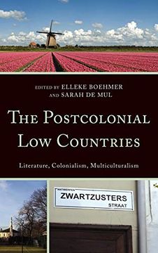 portada The Postcolonial low Countries: Literature, Colonialism, and Multiculturalism (en Inglés)