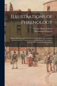 portada Illustrations of Phrenology; Being a Selection of Articles From the Edinburg Phrenological Journal, and the Transactions of the Edinburg Phrenological