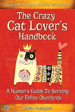 portada The Crazy Cat Lover's Handbook: A human's guide to serving our feline overlords