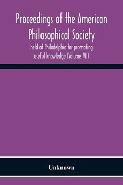 portada Proceedings Of The American Philosophical Society Held At Philadelphia For Promoting Useful Knowledge (Volume Vii)