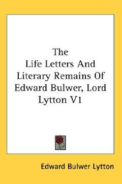 portada the life letters and literary remains of edward bulwer, lord lytton v1 (in English)