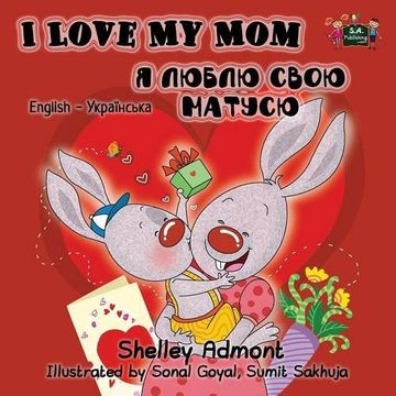 portada I Love My Mom: English Ukrainian Bilingual Edition (English Ukrainian Bilingual Collection)