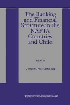 portada The Banking and Financial Structure in the NAFTA Countries and Chile
