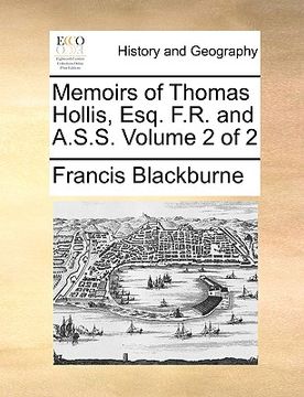 portada memoirs of thomas hollis, esq. f.r. and a.s.s. volume 2 of 2 (en Inglés)
