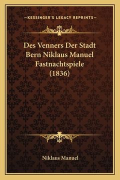 portada Des Venners Der Stadt Bern Niklaus Manuel Fastnachtspiele (1836) (in German)