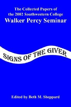 portada signs of the giver: the collected papers of the 2002 southwestern college walker percy seminar (en Inglés)