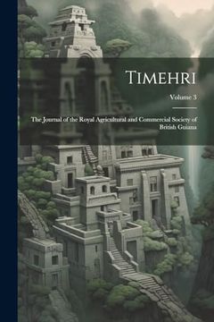 portada Timehri: The Journal of the Royal Agricultural and Commercial Society of British Guiana; Volume 3