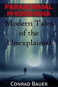 portada Paranormal Phenomena: Modern Tales of the Unexplained (en Inglés)